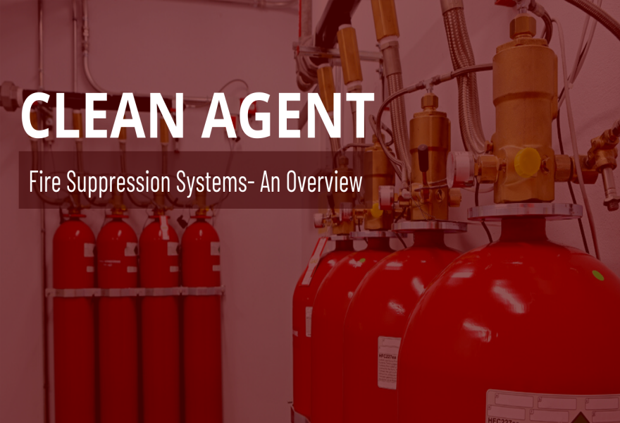 Clean Agent Suppression Systems- An Overview